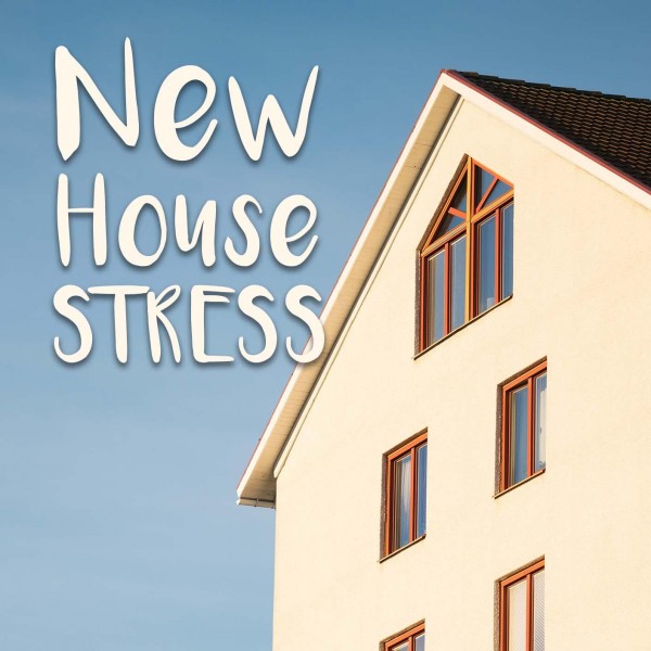 A beige house with multiple windows under a blue sky. The text "New House Stress" is written in large white letters to the left of the house.